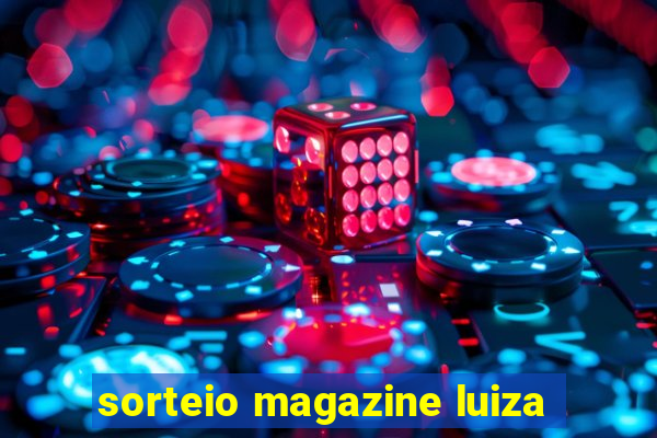 sorteio magazine luiza